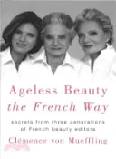 【三民網路書店】Ageless Beauty the French Way ― Secrets from Three Generations of French Beauty Editors 作者：Clemence Von Mueffling