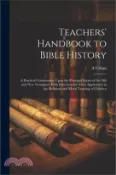 【三民網路書店】Teachers' Handbook to Bible History: A Practical Commentary Upon the Principal Events of the Old and New Testament, With Directions for Their Applicat 作者：A. Urban