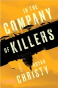 【三民網路書店】In the Company of Killers 作者：Bryan Christy