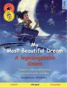 【三民網路書店】My Most Beautiful Dream - A legeslegszebb álmom (English - Hungarian): Bilingual children's picture book, with online audio and video 作者：Cornelia Haas(ILT)