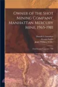 【三民網路書店】Owner of the Shot Mining Company, Manhattan Mercury Mine, 1965-1981: Oral History Transcript / 199 作者：Eleanor Swent