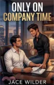【三民網路書店】Only on Company Time 作者：Jace Wilder