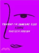 【三民網路書店】Tonight I'm Someone Else ― Essays 作者：Chelsea Hodson