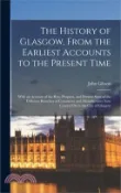 【三民網路書店】The History of Glasgow, From the Earliest Accounts to the Present Time; With an Account of the Rise, Progress, and Present State of the Different Bran 作者：John Gibson