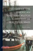 【三民網路書店】History of the American Waltham Watch Company of Waltham, Mass 作者：Henry G. Abbott