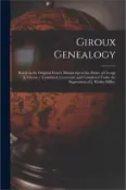 【三民網路書店】Giroux Genealogy: Based on the Original French Manuscript at the Home of George A. Giroux / Translated, Corrected, and Completed Under t 作者：Anonymous