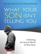 【三民網路書店】What Your Son Isn't Telling You ─ Unlocking the Secret World of Teen Boys 作者：Michael Ross; Susie Shellenberger