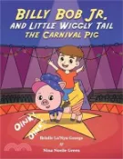 【三民網路書店】Billy Bob Jr. and Little Wiggly Tail the Carnival Pig 作者：Brielle La'nya George