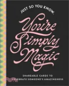 【三民網路書店】Just So You Know . . . You're Simply Magic: Shareable Cards to Celebrate Someone's Amazingness 作者：Compendium