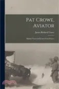 【三民網路書店】Pat Crowe, Aviator: Skylark Views and Letters From France 作者：James Richard Crowe