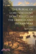 【三民網路書店】The Burial of Lord Viscount Howe, Killed in the French and Indian War 作者：Edward J. Owen