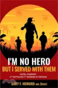 【三民網路書店】I'm No Hero, But I Served With Them: Hotel Company 2nd Battalion 7th Marines In Vietnam 作者：Gary F. Howard (Jersey)