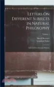 【三民網路書店】Letters On Different Subjects in Natural Philosophy: Addressed to a German Princess; Volume 1 作者：David Brewster