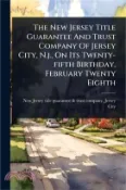 【三民網路書店】The New Jersey Title Guarantee And Trust Company Of Jersey City, N.j., On Its Twenty-fifth Birthday, February Twenty Eighth