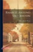 【三民網路書店】Rambles Around Old Boston 作者：Edwin Monroe Bacon