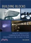 【三民網路書店】Building Blocks ― Buckeye Cablesystem??Communications Revolution, from Printer??Ink to Cable to Fiber 作者：Thomas Dawson