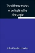 【三民網路書店】The different modes of cultivating the pine-apple From its first introduction into Europe to the late improvements of T.A. Knight, esq. 作者：John Claudius Loudon