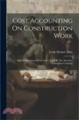 【三民網路書店】Cost Accounting On Construction Work: With A Description Of The System Used By The Aberthaw Costruction Company 作者：Leslie Herbert Allen