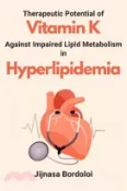 【三民網路書店】Therapeutic Potential of Vitamin K Against Impaired Lipid Metabolism in Hyperlipidemia 作者：Jijnasa Bordoloi