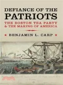 【三民網路書店】Defiance of the Patriots ─ The Boston Tea Party & the Making of America 作者：Benjamin L. Carp