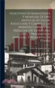 【三民網路書店】Escrutinio de maravedises, y monedas de oro antiguas, su valor, reduccion, y cambio a las monedas corrientes. Deducido de escrituras, leyes, y pragmat