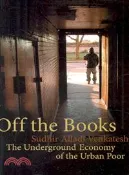 【三民網路書店】Off the Books ─ The Underground Economy of the Urban Poor 作者：Sudhir Alladi Venkatesh
