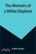 【三民網路書店】The Memoirs of a White Elephant 作者：Judith Gautier