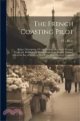 【三民網路書店】The French Coasting Pilot: Being a Description of Every Harbour, Roadsted, Channel, Cove, and River On the French Coast in the English Channel, a 作者：A. La Barre