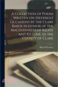 【三民網路書店】A Collection of Poems Written On Different Occasions by the Clare Bards in Honor of the Macdonnells of Kilkee and Killone, in the County of Clare 作者：Brian O'Looney