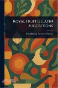 【三民網路書店】Royal Fruit Gelatin Suggestions 作者：Royal Baking Powder Company