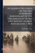 【三民網路書店】An Address Delivered On The Two Hundredth Anniversary Of The Organization Of The First Baptist Church, Boston, June 7, 1865 作者：Rollin Heber Neale