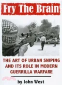 【三民網路書店】Fry the Brain ― The Art of Urban Sniping and Its Role in Modern Guerrilla Warfare 作者：John West