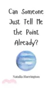 【三民網路書店】Can Someone Just Tell Me the Point Already? 作者：Natalia Harrington