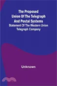 【三民網路書店】The proposed union of the telegraph and postal systems; Statement of the Western Union Telegraph Company 作者：Unknown