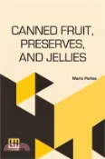【三民網路書店】Canned Fruit, Preserves, And Jellies: Household Methods Of Preparation 作者：Maria Parloa