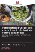 【三民網路書店】Formulation d'un gel anti-chute à partir du fruit de l'arbre sapalmetto 作者：Naiem Ahmadinejadfarsangi