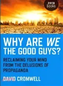 【三民網路書店】Why Are We The Good Guys? ─ Reclaiming Your Mind From the Delusions of Propaganda 作者：David Cromwell