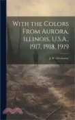 【三民網路書店】With the Colors From Aurora, Illinois, U.S.A., 1917, 1918, 1919 作者：J. W. Greenaway
