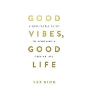 Good Vibes- Good Life: How Self-Love Is the Key to Unlocking YourGreatness【金石堂書店】