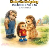 【三民網路書店】Korby the Hedgehog: When Someone is Mean to You 作者：Michael J. Shank
