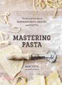 【三民網路書店】Mastering Pasta ─ The Art and Practice of Handmade Pasta, Gnocchi, and Risotto 作者：Marc Vetri; David Joachim