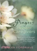 【三民網路書店】Prayers of Hope for Caregivers ― Seeking God Strength When Someone You Love Needs You 作者：Sarah Forgrave