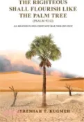 【三民網路書店】The Righteous Shall Flourish Like the Palm Tree Psalm 92: 12: All Believers in Jesus Christ Must Bear Their Own Fruit 作者：Jeremiah T. Kugmeh