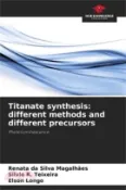 【三民網路書店】Titanate synthesis: different methods and different precursors 作者：Renata Da Silva Magalhães