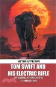 【三民網路書店】Tom Swift And His Electric Rifle Or Daring Adventures In Elephant Land 作者：Victor Appleton