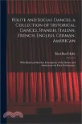 【三民網路書店】Polite and Social Dances, a Collection of Historical Dances, Spanish, Italian, French, English, German, American; With Historical Sketches, Descriptio 作者：Mari Ruef Hofer
