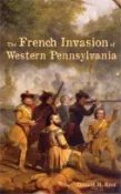 【三民網路書店】The French Invasion of Western Pennsylvania 作者：Donald Kent