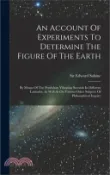 【三民網路書店】An Account Of Experiments To Determine The Figure Of The Earth: By Means Of The Pendulum Vibrating Seconds In Different Latitudes, As Well As On Vario 作者：Edward Sabine