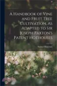 【三民網路書店】A Handbook of Vine and Fruit Tree Cultivation, As Adapted to Sir Joseph Paxton's Patent Hothouses 作者：Samuel Hereman
