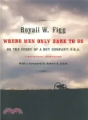 【三民網路書店】Where Men Only Dare to Go ― Or the Story of a Boy Company C.S.A. 作者：Royall W. Figg; Robert K. Krick (FRW)